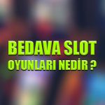 Bedava slot oyunları nedir ?