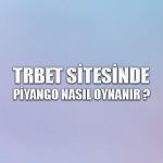 Trbet sitesinde piyango nasıl oynanır ?