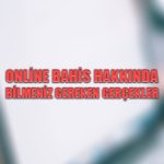 Online bahis hakkında bilmeniz gereken gerçekler
